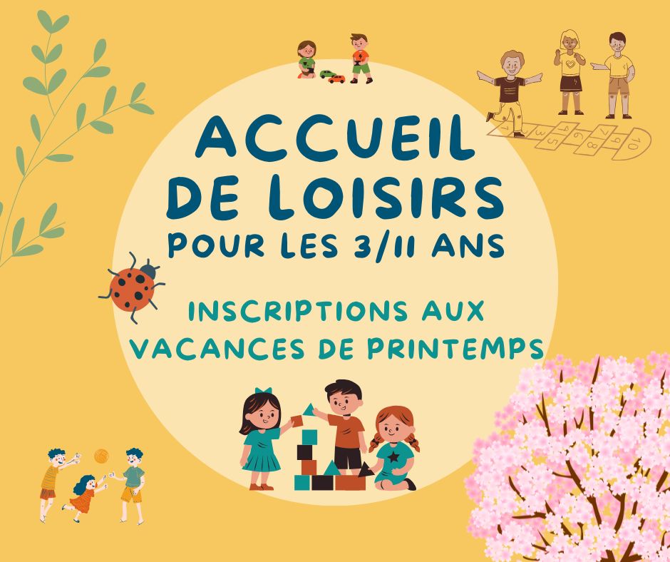 Inscriptions aux accueils de loisirs des vacances de printemps (3/11ans)